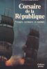 Corsaire de la République. Voyages, aventures et combats. GARNERAY Louis