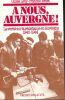 A nous, Auvergne. La vérité sur la Résistance en Auvergne. 1940-1944. LEVY Gilles - CORDET Francis