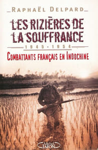 Les rizières de la souffrance. 1945-1954. Combattants français en Indochine