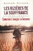 Les rizières de la souffrance. 1945-1954. Combattants français en Indochine. DELPARD Raphaël