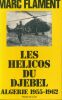 Les hélicos du Djebel. Algérie 1955-1962. FLAMENT Marc