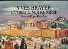 Yves Brayer. La Grèce, notre mère. BRAYER Yves - PEYREFITTE Roger