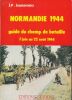 Normandie 1944. Guide du champ de bataille 7 juin au 22 août 1944 . BENAMOU J. P 