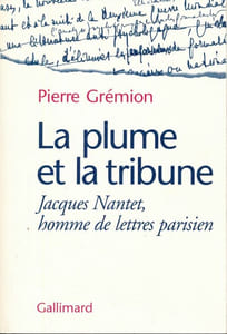 La plume et la tribune. Jacques Nantet, homme de lettres parisien