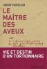 Le ma&icirc;tre des aveux . CRUVELLIER Thierry