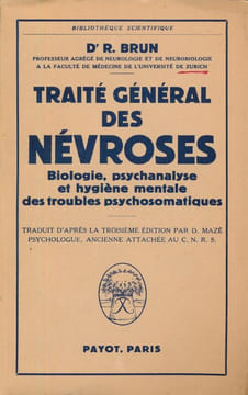 Traité général des névroses. Biologie, psychanalyse et hygiène mentale des troubles psychosomatiques. BRUN Dr R
