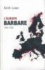L'Europe barbare 1945 - 1950 . LOWE Keith 