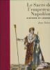 Le sacre de l'empereur Napoléon. Histoire et légende . TULARD Jean 