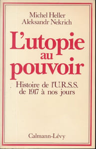 L'utopie au pouvoir. Histoire de l'URSS de 1917 à nos jours