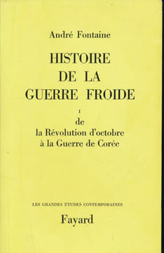 Histoire de la guerre froide. I. De la Révolution d'Octobre à la guerre de Corée. FONTAINE André