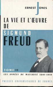 La vie et l'oeuvre de Sigmund Freud. Tome 2. Les années de maturité 1901 - 1919