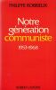 Notre génération communiste 1953 - 1968. ROBRIEUX Philippe