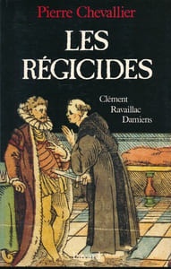 Les régicides. Clément Ravaillac Damiens