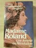 Madame Roland. Une femme en Révolution. CHAUSSINAND-NOGARET Guy
