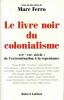 Le livre noir du colonialisme. XVIe - XXIe siècle : de l'extermination à la repentance. FERRO Marc 