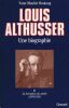 Louis Althusser. Une biographie. 1. La formation du mythe (1918 - 1956). BOUTANG Yann Moulier 