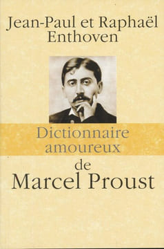 Dictionnaire amoureux de Marcel Proust. ENTHOVEN Jean-Paul et Raphael