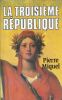La troisième république. MIQUEL Pierre