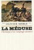 La Méduse. Chronique d'un naufrage annoncé. MERLE Olivier