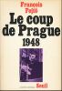 Le coup de Prague 1948. FEJTÖ François
