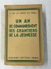 Un an de commnadement des chantiers de jeunesse. LA PORTE DU THEIL J. de 