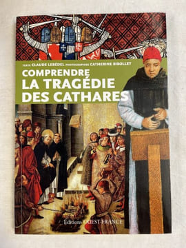 Comprendre la tragédie des Cathares. LEBEDEL Claude