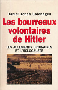 Les bourreaux volontaires de Hitler. Les allemands ordinaires et l'holocauste