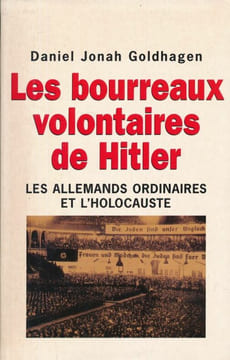Les bourreaux volontaires de Hitler. Les allemands ordinaires et l'holocauste. GOLDHAGEN Daniel Jonah