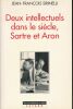 Deux intellectuels dans le siècle, Sartre et Aron. SIRINELLI Jean-François 