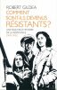 Comment sont-ils devenus résistants ? Une nouvelle histoire de la résistance 1940 - 1945 . GILDEA Robert 