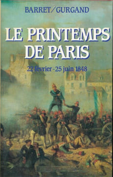 Le printemps de Paris 22 février - 25 juin 1848 . BARRET - GURGAND