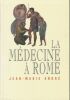 La médecine à Rome . ANDRE Jena-Marie