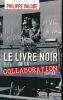 Le livre noir de la collaboration 1940 - 1944. VALODE Philippe