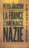 La France et la menace Nazie. Renseignement et politique. 1933 - 1939 . JACKSON Peter 