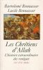 Les Chrétiens d'Allah. L'histoire extraodinaire des renégats. XVIe-XVIIe siècles. BENNASSAR Bartolomé - Lucile 