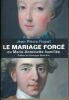 Le mariage forcé ou Marie Antoinette humiliée. FIQUET Jean Pierre