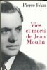 Vies et morts de Jean Moulin. Eléments d'une biographie. PEAN Pierre