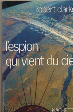 L'espion qui vient du ciel. CLARKE Robert