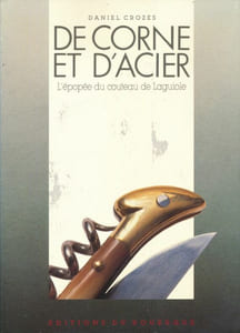 De corne et d'acier. L'épopée du couteau de Laguiole