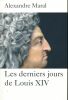 Les derniers jours de Louis XIV. MARAL Alexandre