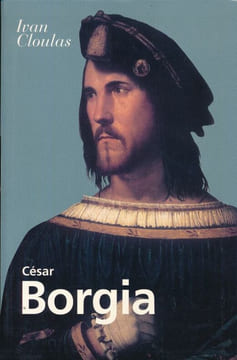 César Borgia . CLOULAS Ivan 