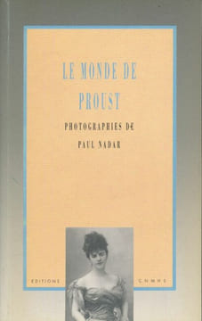 Le monde de Proust. Photographies de Paul Nadar. COLLECTIF