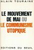 Le mouvement de mai ou le communisme utopique . TOURAINE Alain 