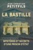 La Bastille. Mystères et secrets d'une prison d'Etat. PETITFILS Jean-Christian 