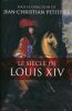 Le siècle de Louis XIV . PETITFILS Jean-Christian 