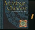 Astrologie Chinoise. Les essentiels du bien-être. COLLECTIF 