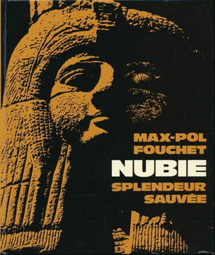 Nubie. Splendeur sauvée. FOUCHET Max-Pol
