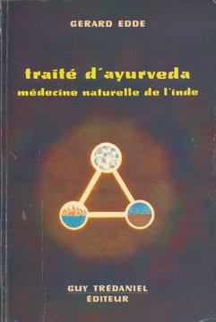 Traité d'Ayurveda. Médecine naturelle de l'Inde . EDDE Gérard