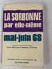 La Sorbonne par elle-même. Mai-juin 1968. PERROT Michelle - REBERIOUX Madeleine - MAITRON Jean