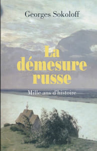 La démesure russe. Mille ans d'histoire